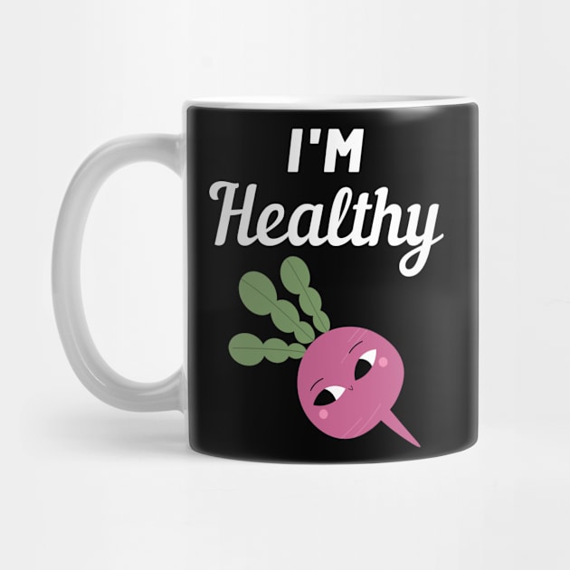 I'm Healthy Radish by FunnyStylesShop